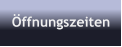 �ffnungszeiten