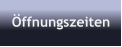 �ffnungszeiten